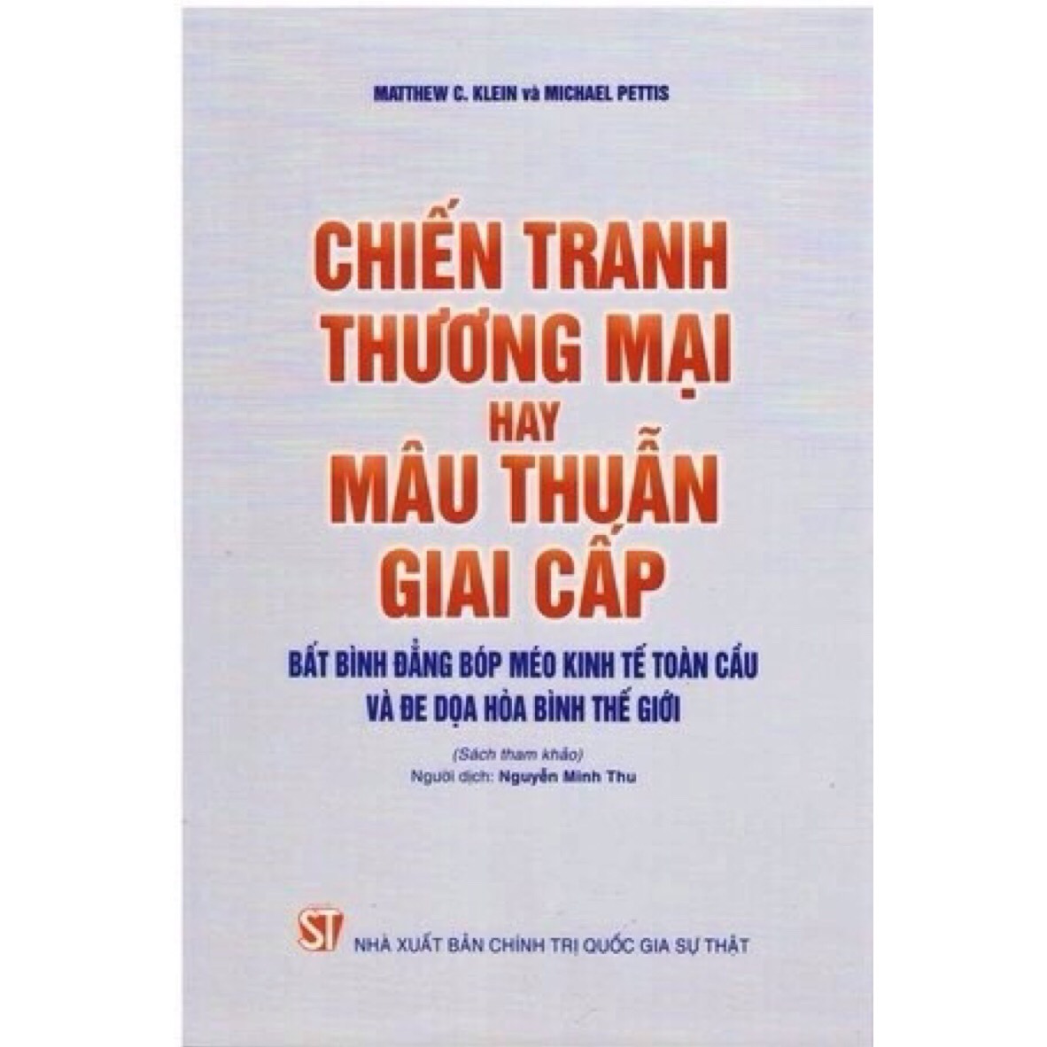 Chiến Tranh Thương Mại Hay Mâu Thuẫn Giai Cấp: Bất bình đẳng bóp méo kinh tế toàn cầu và đe dọa hòa bình thế giới (Sách tham khảo) - (bìa mềm)