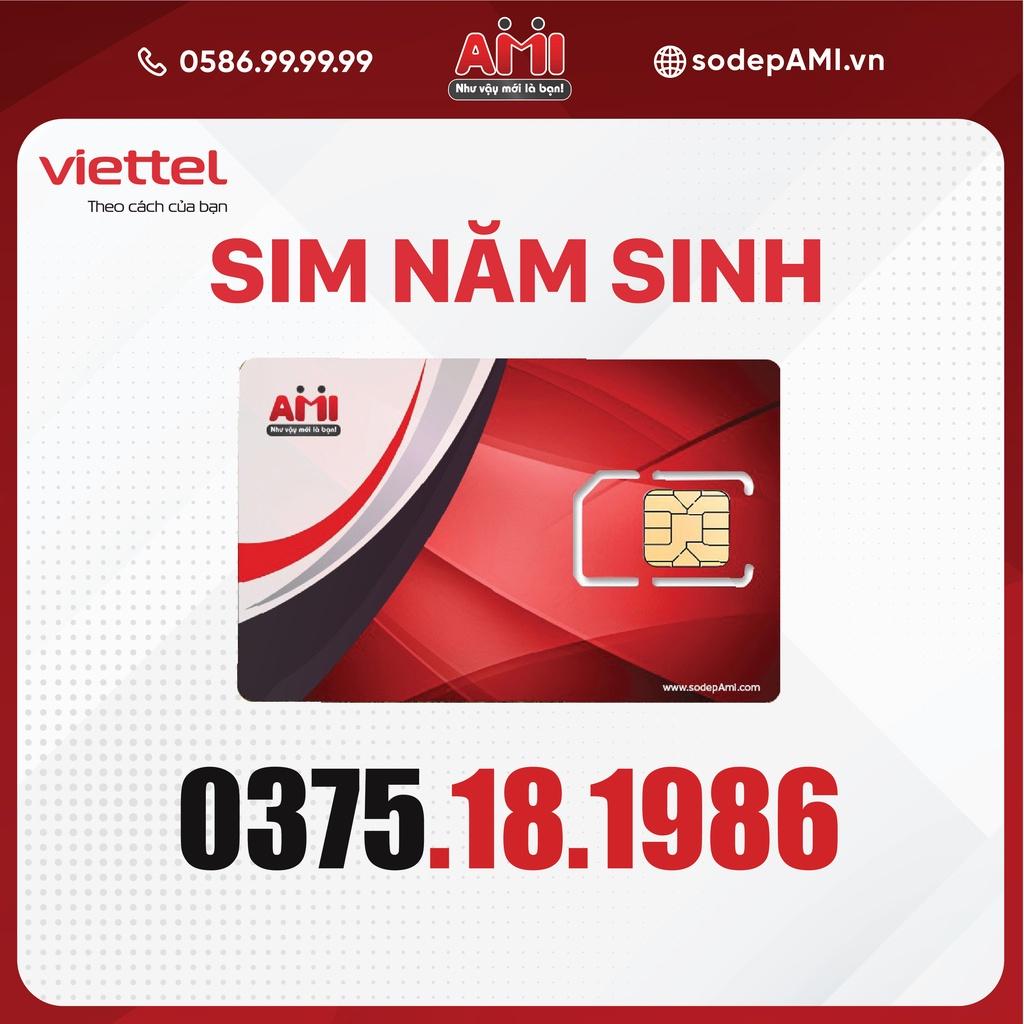 Sim Năm Sinh 1986 Viettel Giá Rẻ 0375.18.1986 Hàng Chính Hãng - Số đẹp AMI