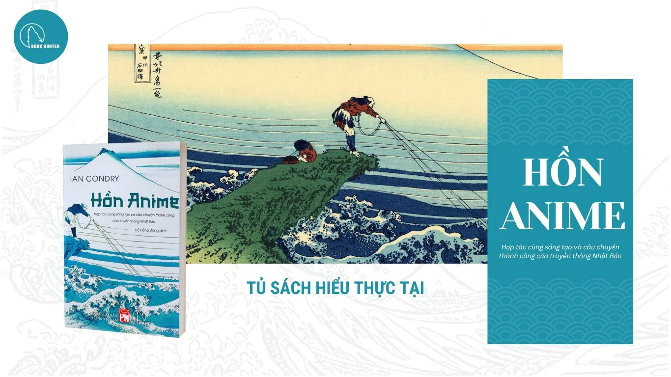 Hồn Anime - Hợp tác cùng sáng tạo và câu chuyện thành công của truyền thông Nhật Bản - Ian Condry (bìa mềm)