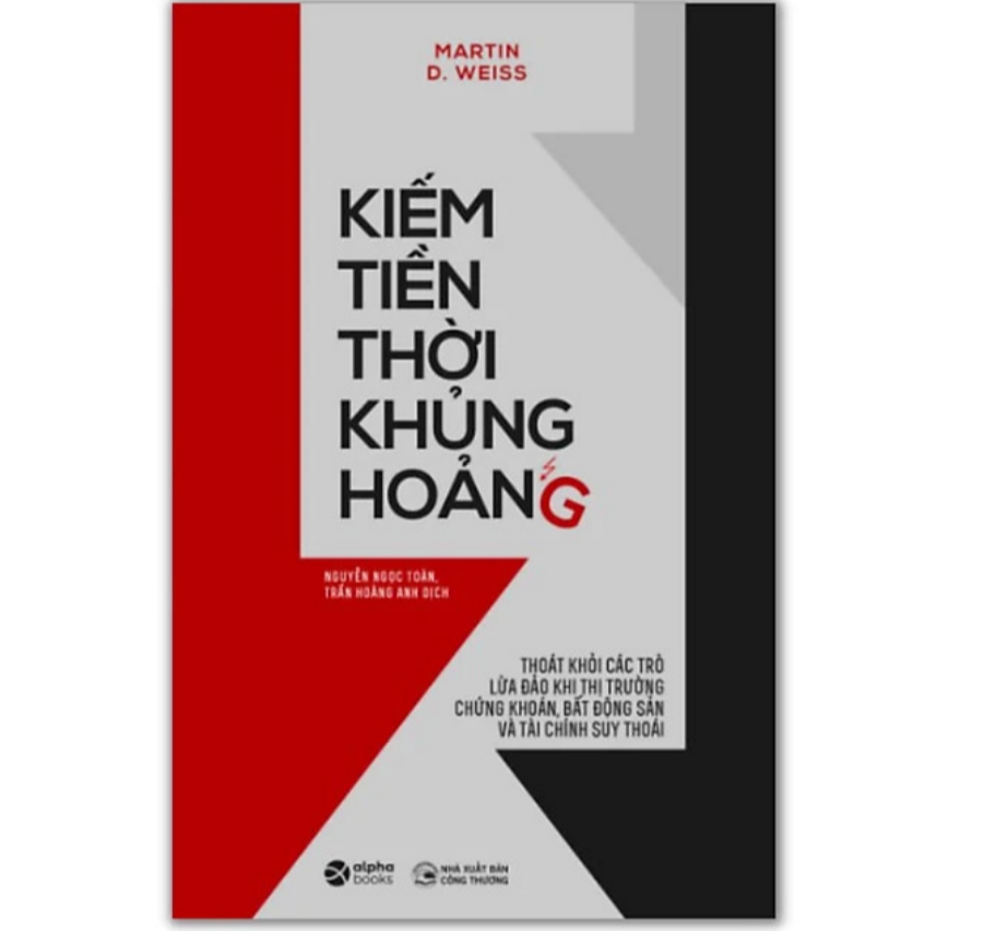 Sách Kiếm Tiền Thời Khủng Hoảng – Thoát Khỏi Các Trò Lừa Đảo Khi Thị Trường Chứng Khoán, Bất Động Sản Và Tài Chính Suy Thoái Tái Bản 2020