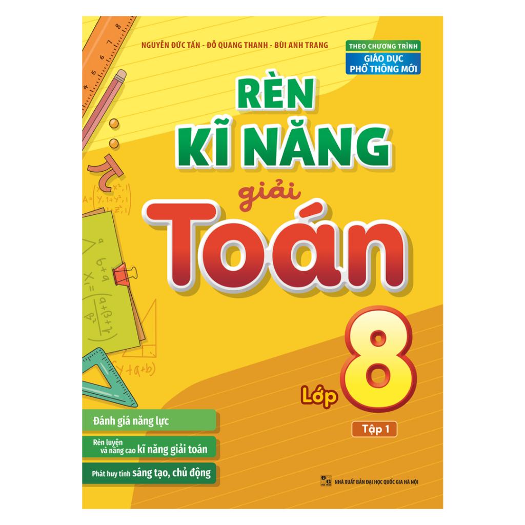 Sách Rèn Kĩ Năng Giải Toán Lớp 8 - Tập 1 ( Theo Chương Trình Giáo Dục Phổ Thông Mới) - Bản Quyền