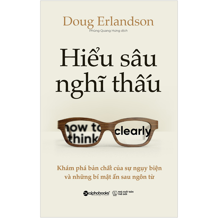 Hiểu Sâu Nghĩ Thấu-Khám Phá Bản Chất Của Sự Ngụy Biện Và Những Bí Mật Ẩn Sau Ngôn Từ