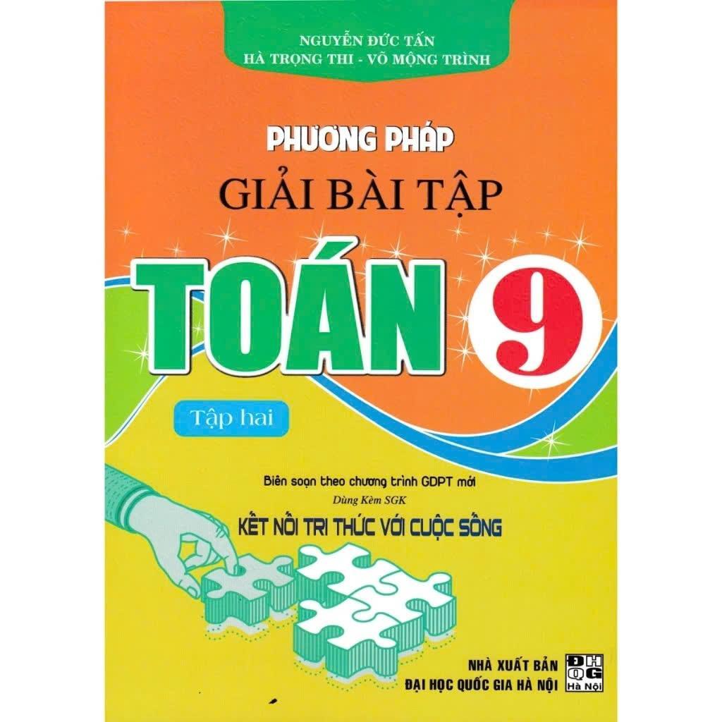 Sách - Phương Pháp Giải Bài Tập Toán 9 - Dùng Kèm SGK Kết Nối Tri Thức Với Cuộc Sống - Hồng Ân