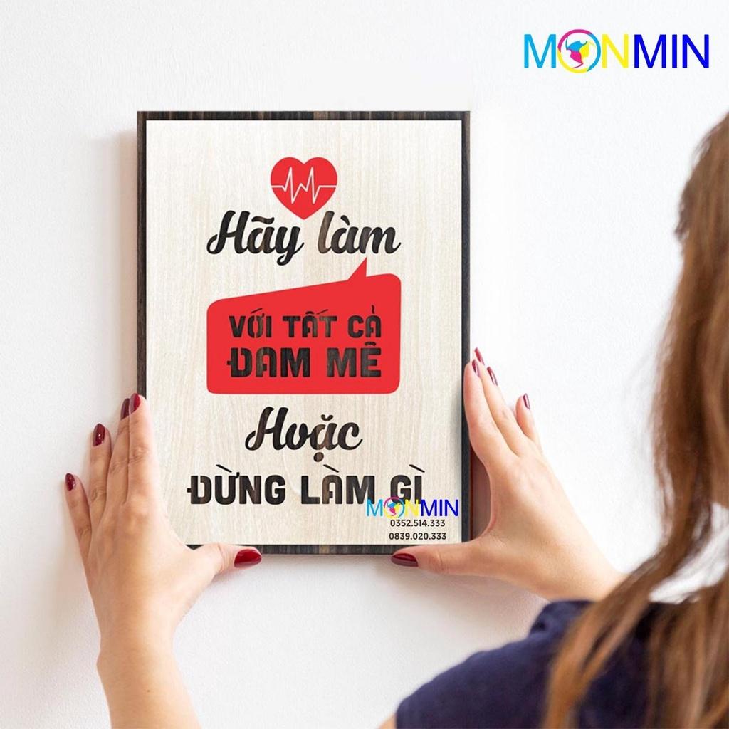 Tranh gỗ slogan tạo động lực Monmin M014 - Hãy làm với tất cả đam mê hoặc đừng làm gì