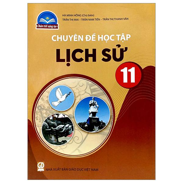 Chuyên Đề Học Tập Lịch Sử 11 (Chân Trời Sáng Tạo) (2023)