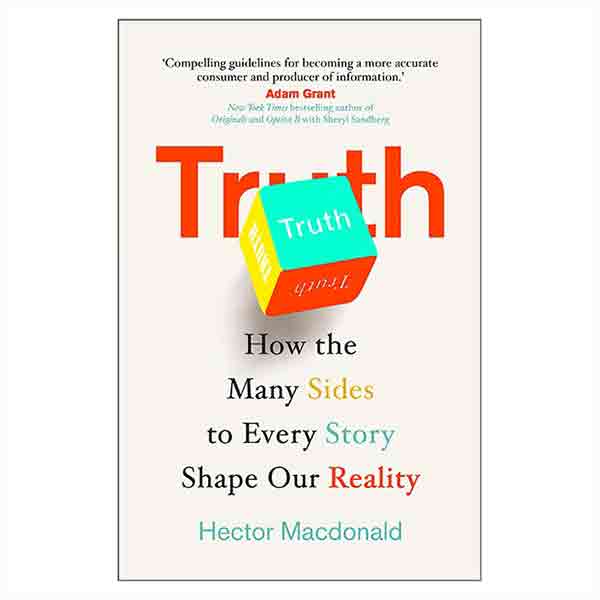 Truth: How the Many Sides to Every Story Shape Our Reality