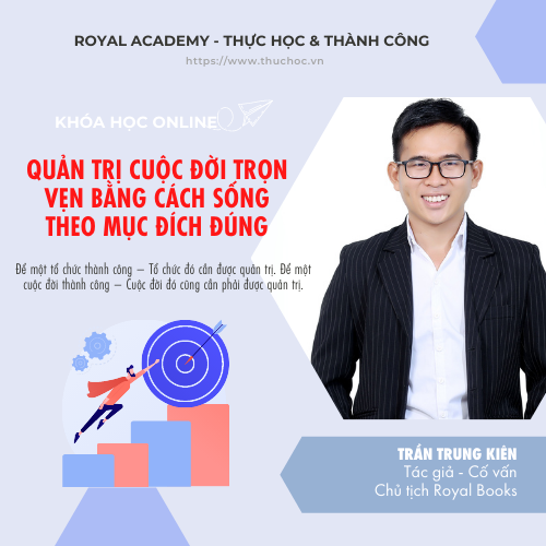 KHÓA HỌC QUẢN TRỊ CUỘC ĐỜI TRỌN VẸN BẰNG CÁCH SỐNG THEO MỤC ĐÍCH ĐÚNG