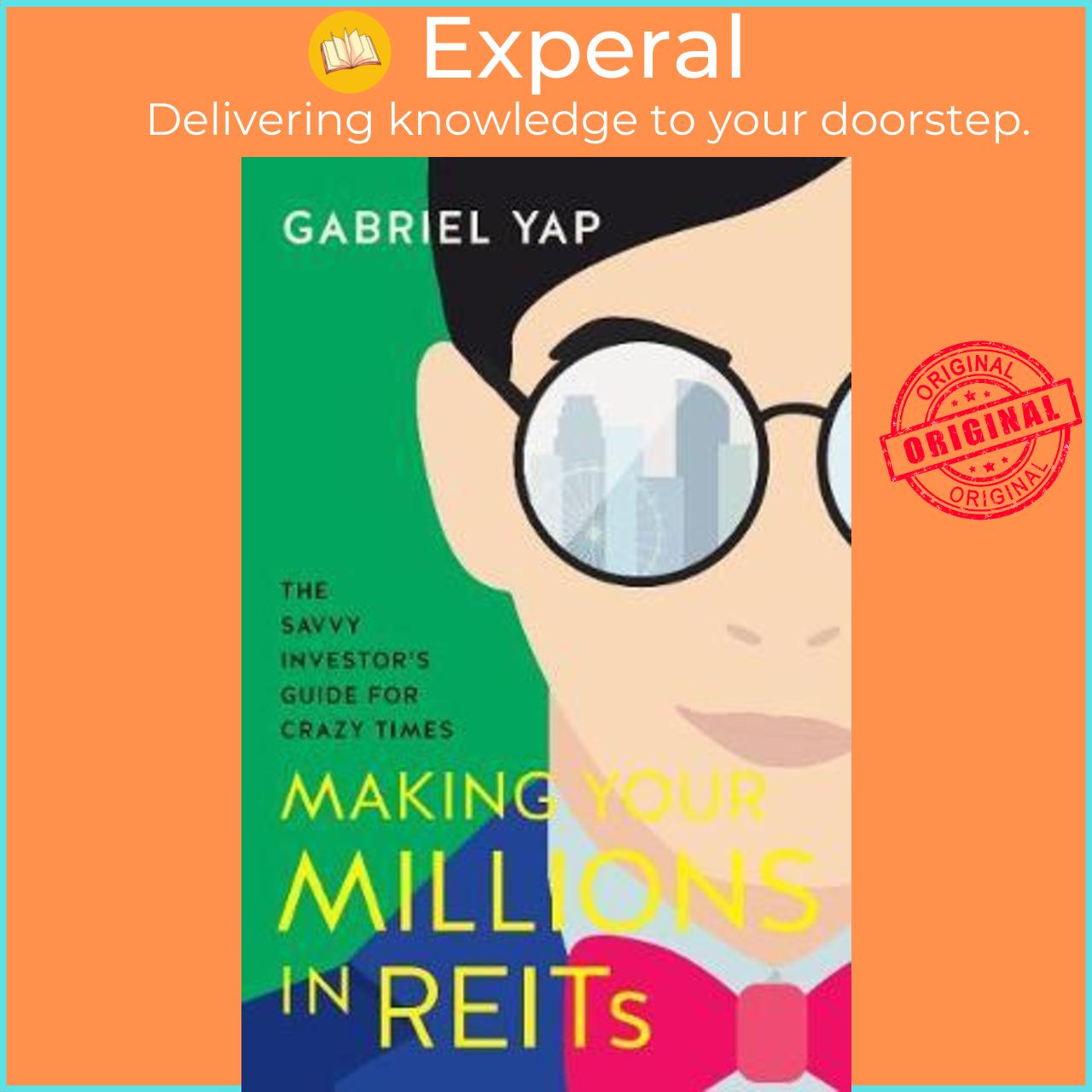 Sách - Making Your Millions in REITs : The Savvy Investor's Guide for Crazy Times by Gabriel Yap
