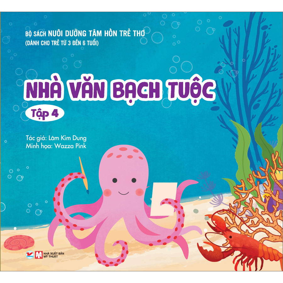 Bộ Sách Nuôi DưỡngTtâm Hồn Trẻ Thơ  -  Nhà Văn Bạch Tuộc -Tập 4 ( Dành Cho Trẻ Từ 0 Đến 3 Tuổi )