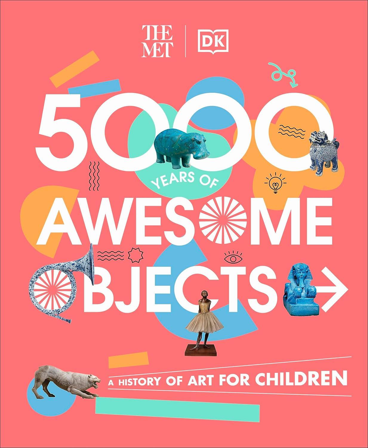 Sách ngoại văn: The Met 5000 Years Of Awesome Objects