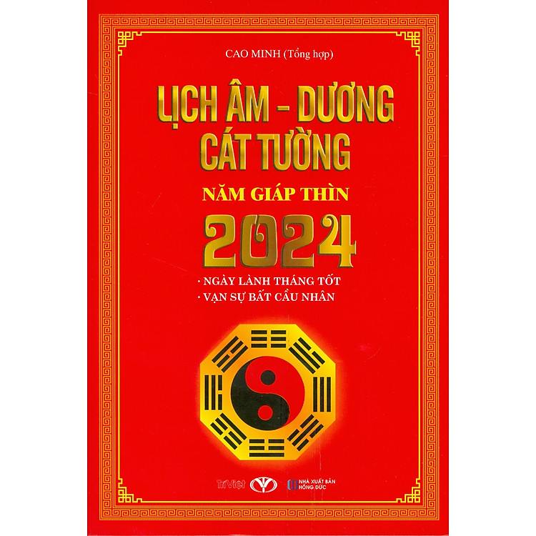 Lịch Âm Dương Cát Tường Năm Giáp Thìn 2024 (Ngày Lành Tháng Tốt - Vạn Sự Bất Cầu Nhân)