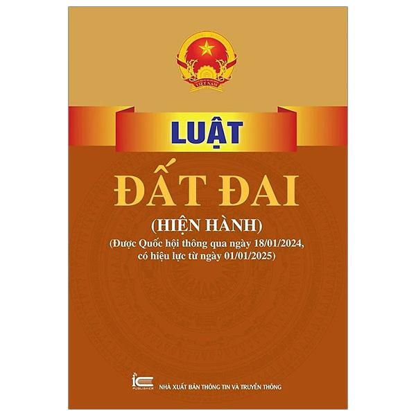 Luật Đất Đai (Hiện Hành)(Được Quốc Hội Thông Qua Ngày 18/01/2024, Có Hiệu Lực Từ Ngày 01/01/2025)