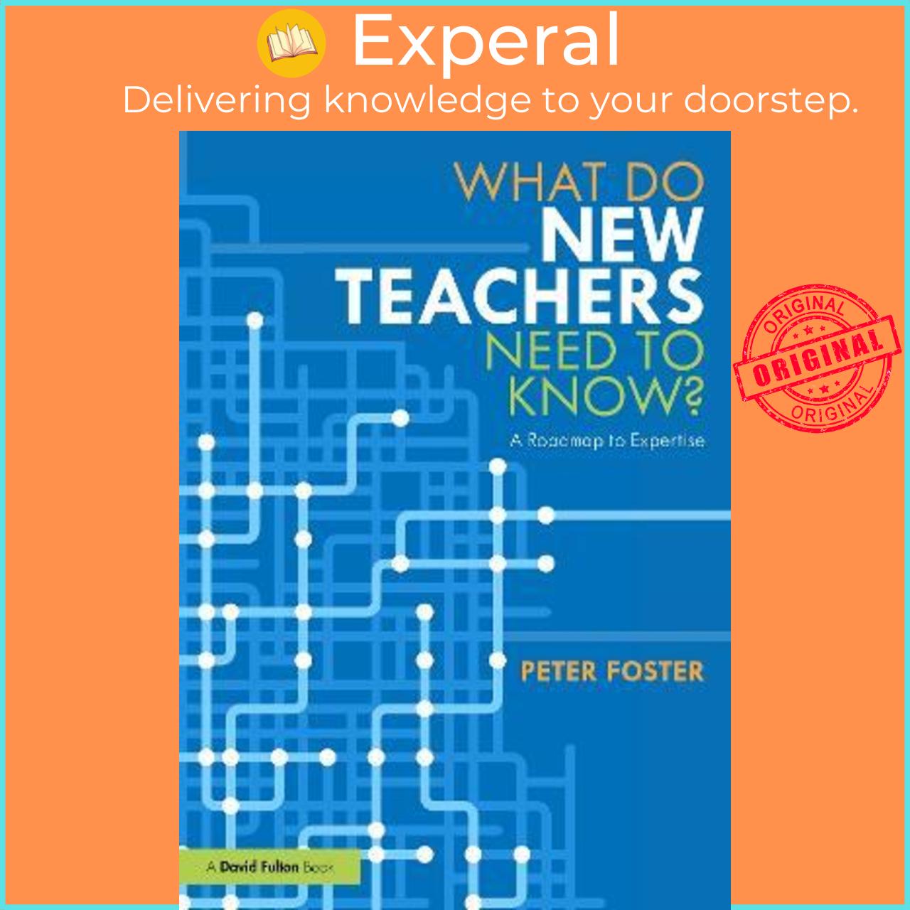 Sách - What Do New Teachers Need to Know? : A Roadmap to Expertise by Peter Foster