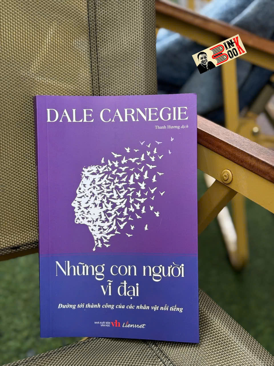 NHỮNG CON NGƯỜI VĨ ĐẠI - Đường Tới Thành Công Của Các Nhân Vật Nổi Tiếng - Dale Carnegie - Thanh Hương dịch - Liên Việt
