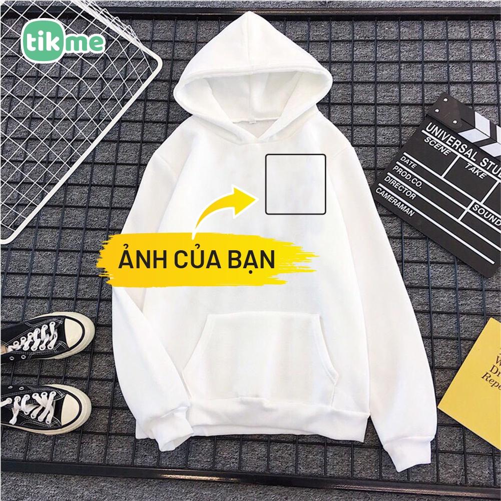 Áo hoodie in theo yêu cầu Tikme in một mặt (Khách ib gửi ảnh và vị trí muốn in nha) size S-2XL