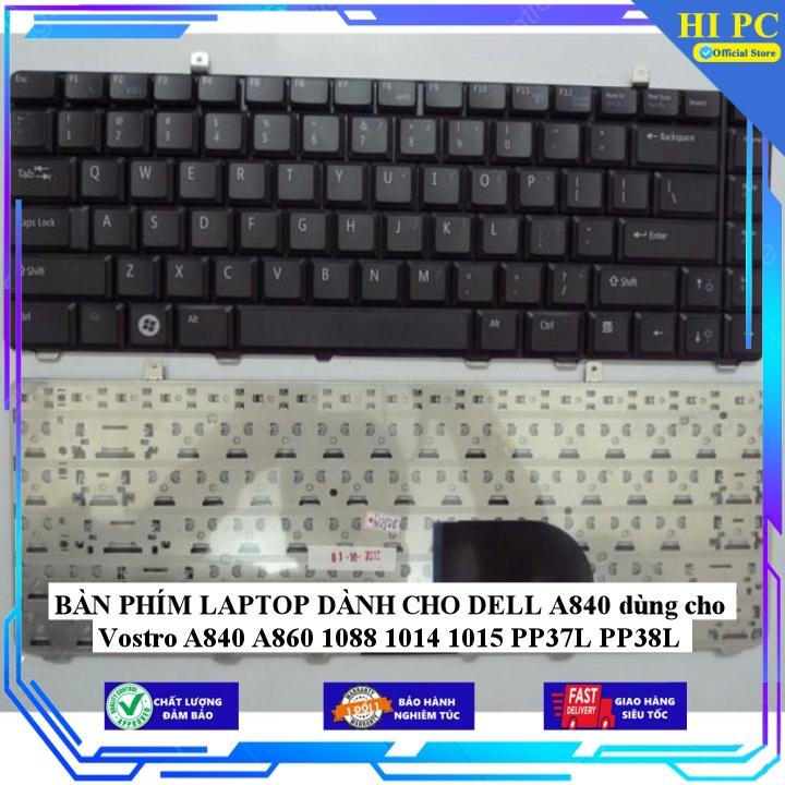 BÀN PHÍM LAPTOP DÀNH CHO DELL A840 dùng cho Vostro A840 A860 1088 1014 1015 PP37L PP38L - Hàng Nhập Khẩu