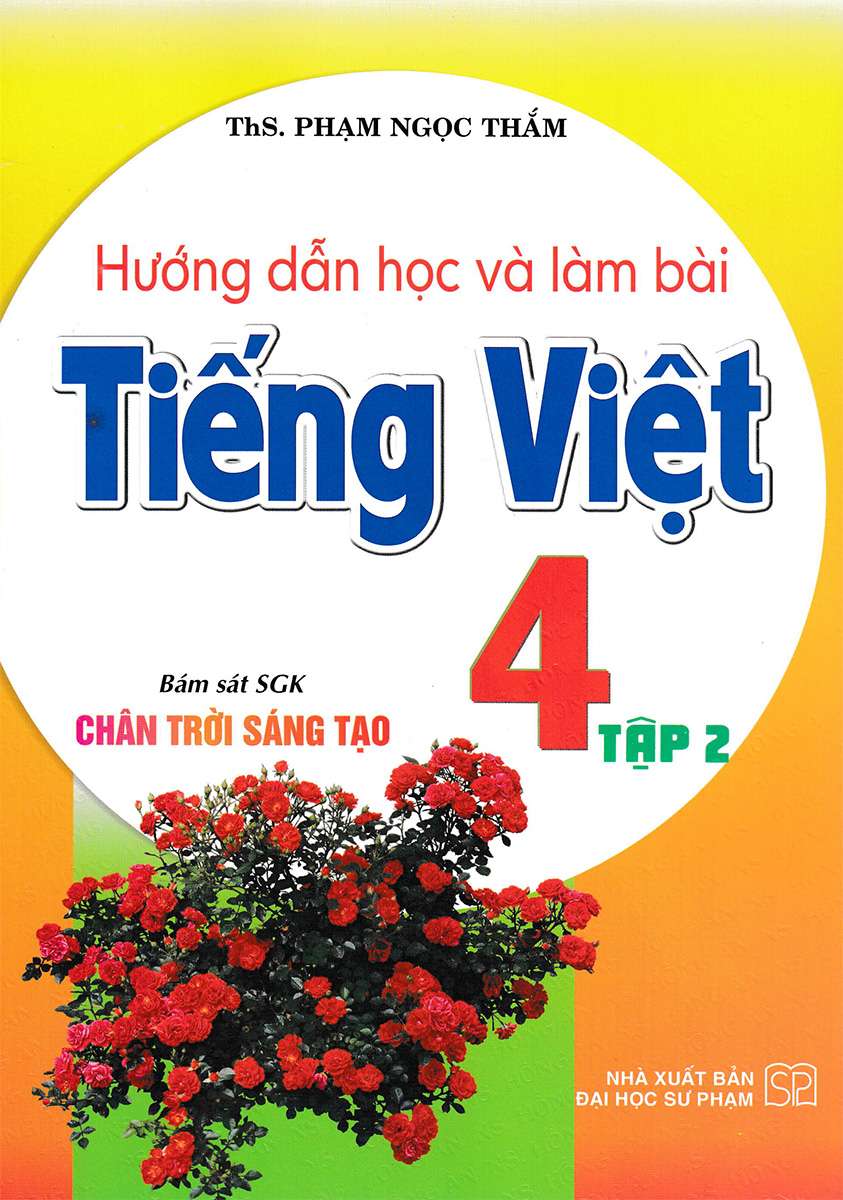 Hướng Dẫn Học Và Làm Bài Tiếng Việt 4 -HA (Bám Sát SGK Chân Trời Sáng Tạo)