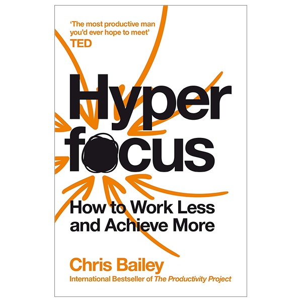 Hyperfocus: How To Work Less To Achieve More