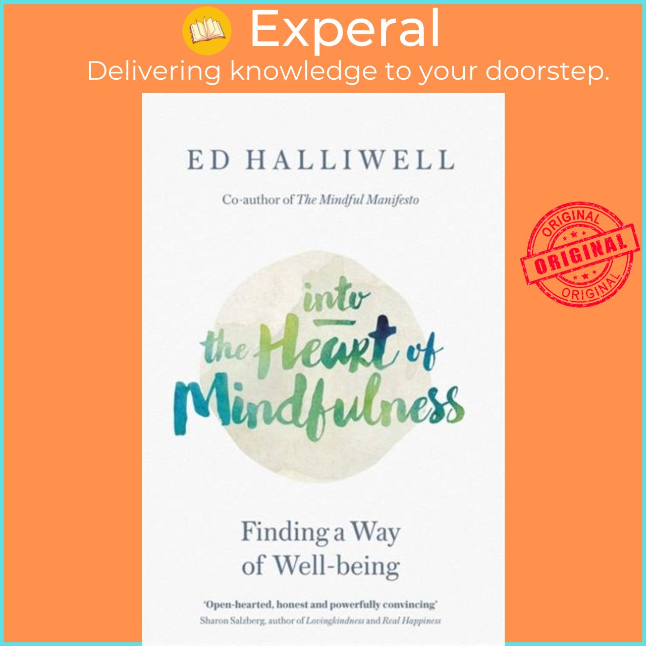 Sách - Into the Heart of Mindfulness - Finding a Way of Well-being by Ed Halliwell (UK edition, paperback)