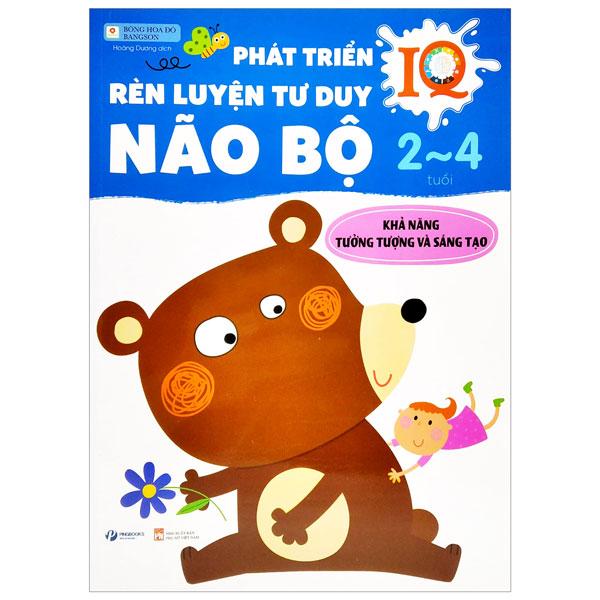 Phát Triển IQ - Rèn Luyện Tư Duy Não Bộ 2-4 Tuổi - Khả Năng Tưởng Tượng Và Sáng Tạo