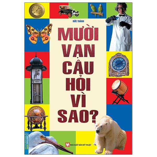 Mười Vạn Câu Hỏi Vì Sao (Tái Bản 2024)