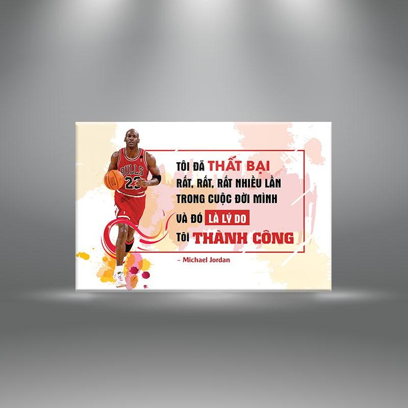 Tranh trích dẫn Micheal Jordan:"Tôi đã thất bại rất rất nhiều lần , đó là lý do tôi thành công" W567