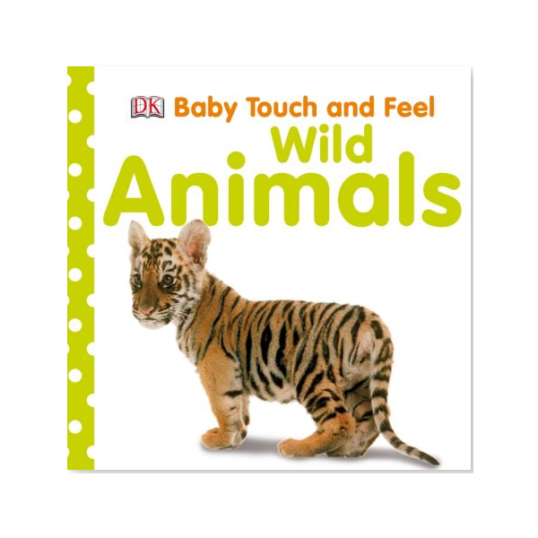 DK Wild Animals (Series Baby Touch And Feel)