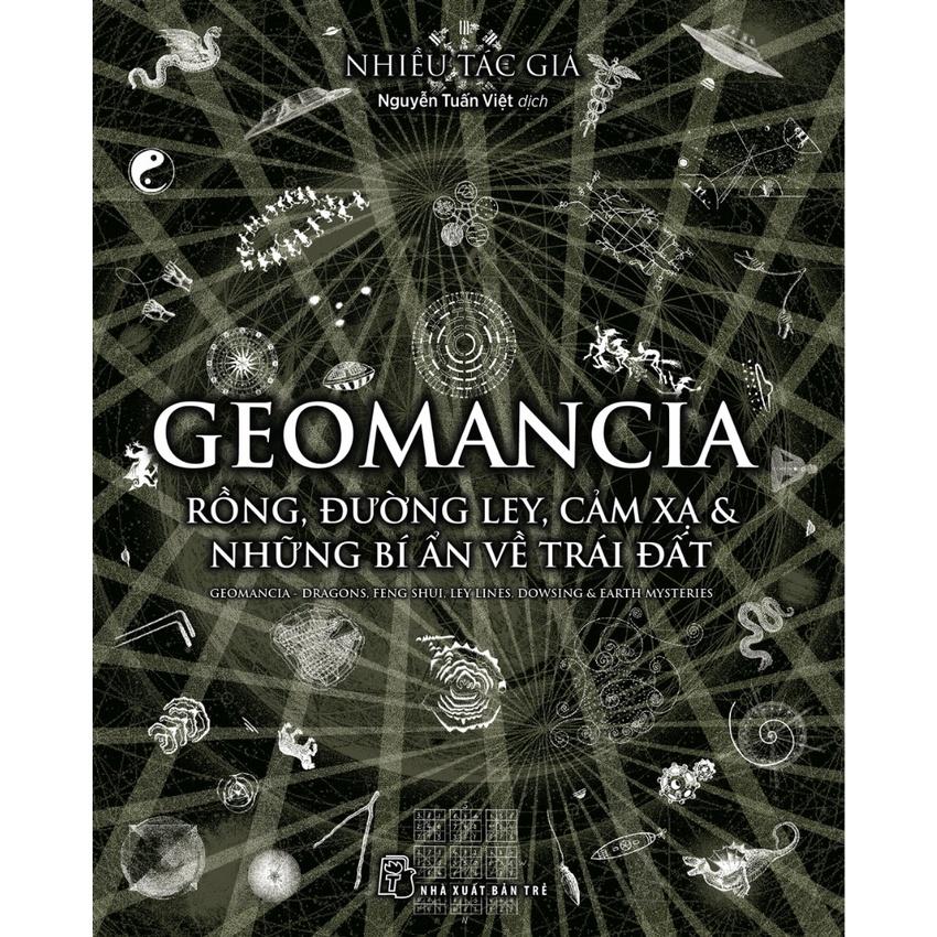 Geomancia -Rồng, đường Ley, cảm xạ và các bí ẩn về Trái Đất - Bản Quyền
