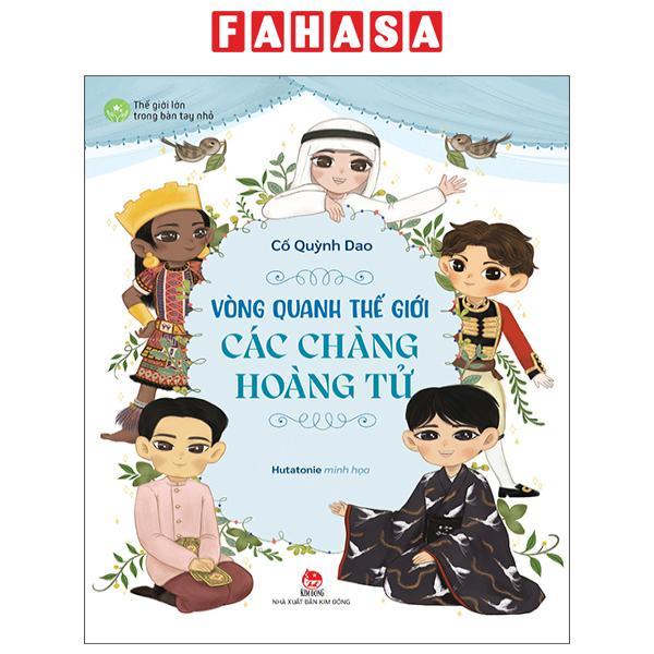 Sách - Thế Giới Lớn Trong Bàn Tay Nhỏ - Vòng Quanh Thế Giới Các Chàng Hoàng Tử