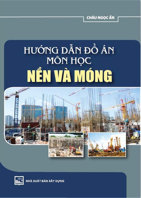 Hướng Dẫn Đồ Án Môn Học Nền Và Móng (Tái bản 2022)