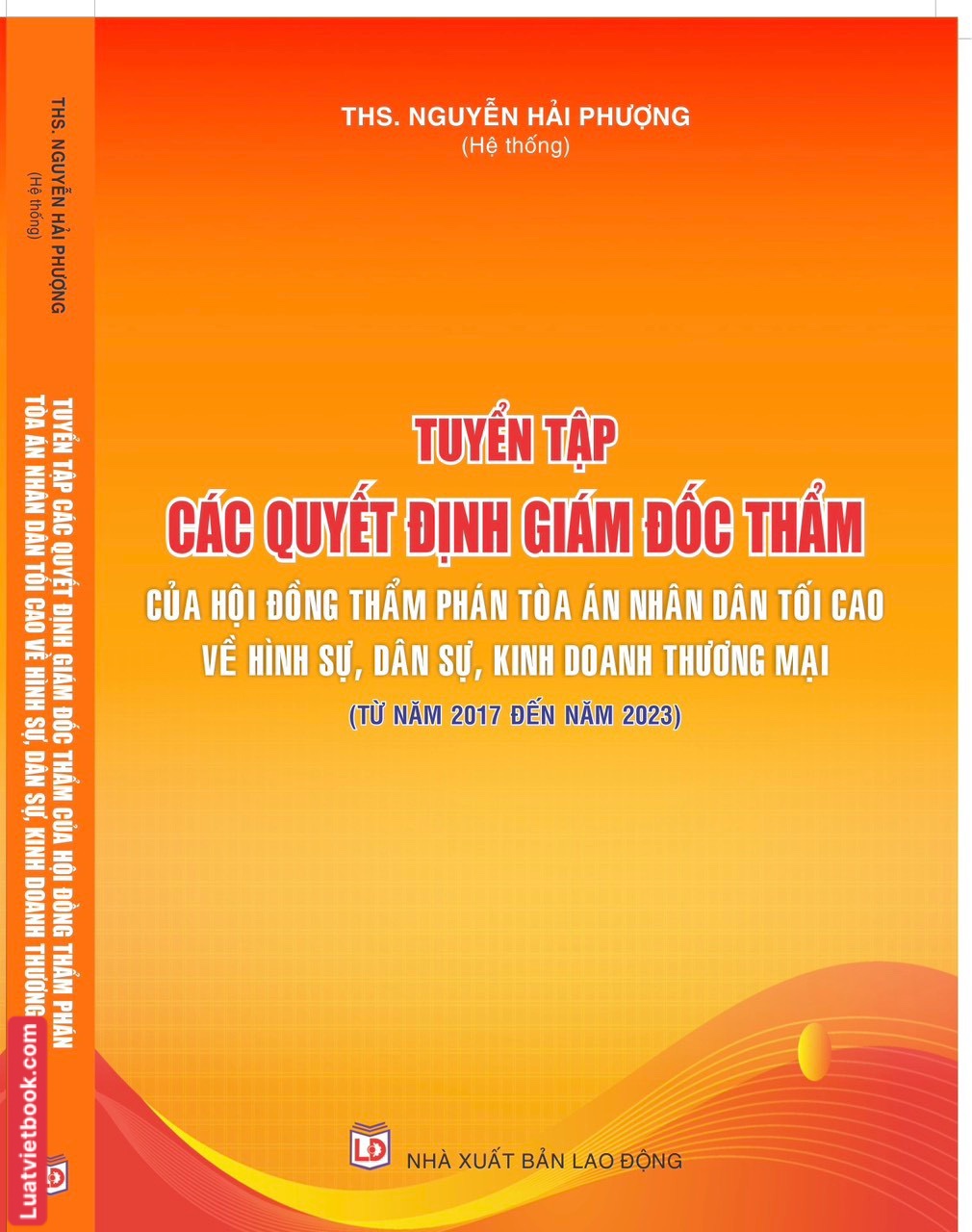 Tuyển Tập Các Quyết Định Giám Đốc Thẩm Của Hội Đồng Thẩm Phán Toà Án Nhân Dân Tối Cao Về Hình Sự, Dân Sự, Kinh Doanh Thương Mại (Từ Năm 2017- 2023)