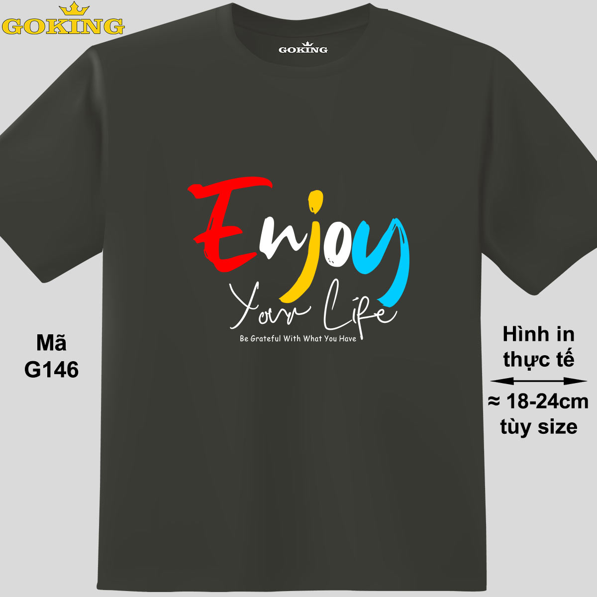 Enjoy Your Life, mã G146. Áo thun nam nữ in chữ siêu đẹp, form unisex. Áo phông GOKING hàng hiệu, quà tặng cao cấp cho gia đình, cặp đôi, hội nhóm, doanh nghiệp