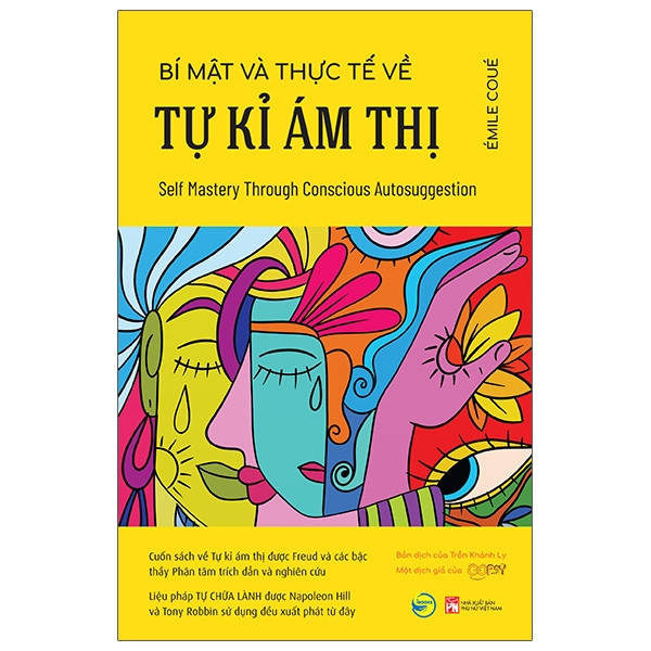 Bí Mật Và Thực Tế Về Tự Kỉ Ám Thị - Self Mastery Through Conscious Autosuggestion - Émile Coué - Trần Khánh Ly dịch - (bìa mềm)