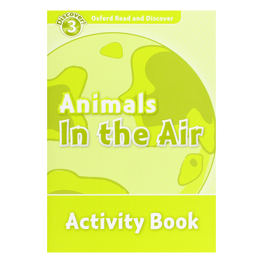 Oxford Read and Discover 3: Animals In the Air Activity Book