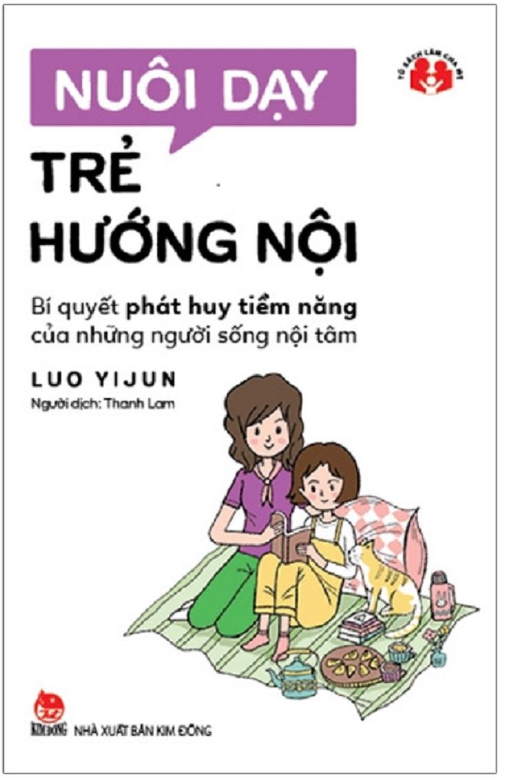 Tủ sách làm cha mẹ - Nuôi Dạy Trẻ Hướng Nội - Bí Quyết Phát Huy Tiềm Năng Của Những Người Sống Nội Tâm