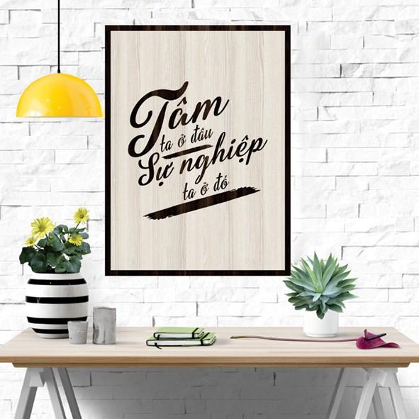 Tranh gỗ DECOR - SLOGAN tạo động lực, Truyền cảm hứng - Tâm ta ở đâu sự nghiệp ta ở đó