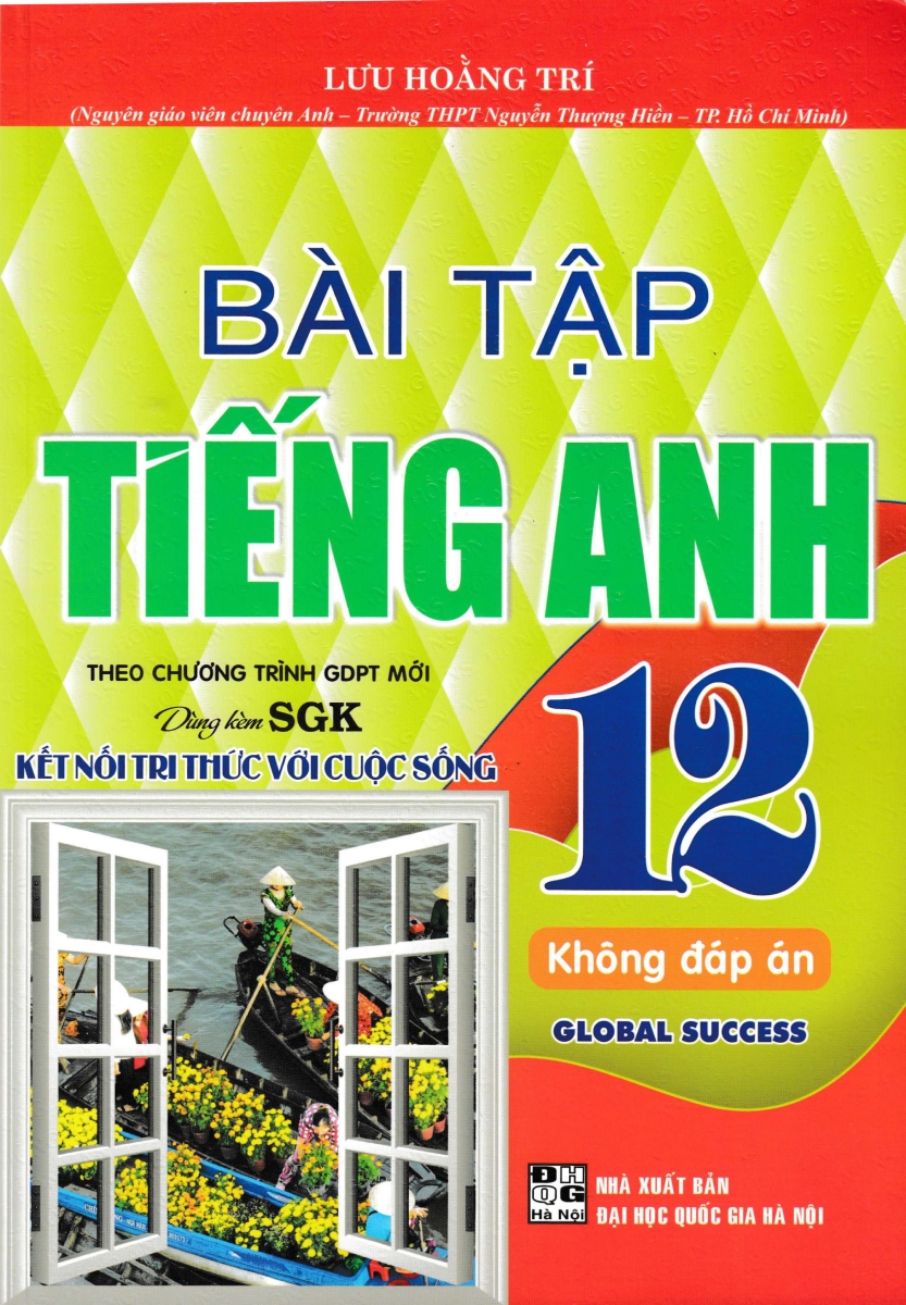 Bài Tập Tiếng Anh 12 - Không Đáp Án (Dùng Kèm SGK Kết Nối Tri Thức Với Cuộc Sống) (HA)