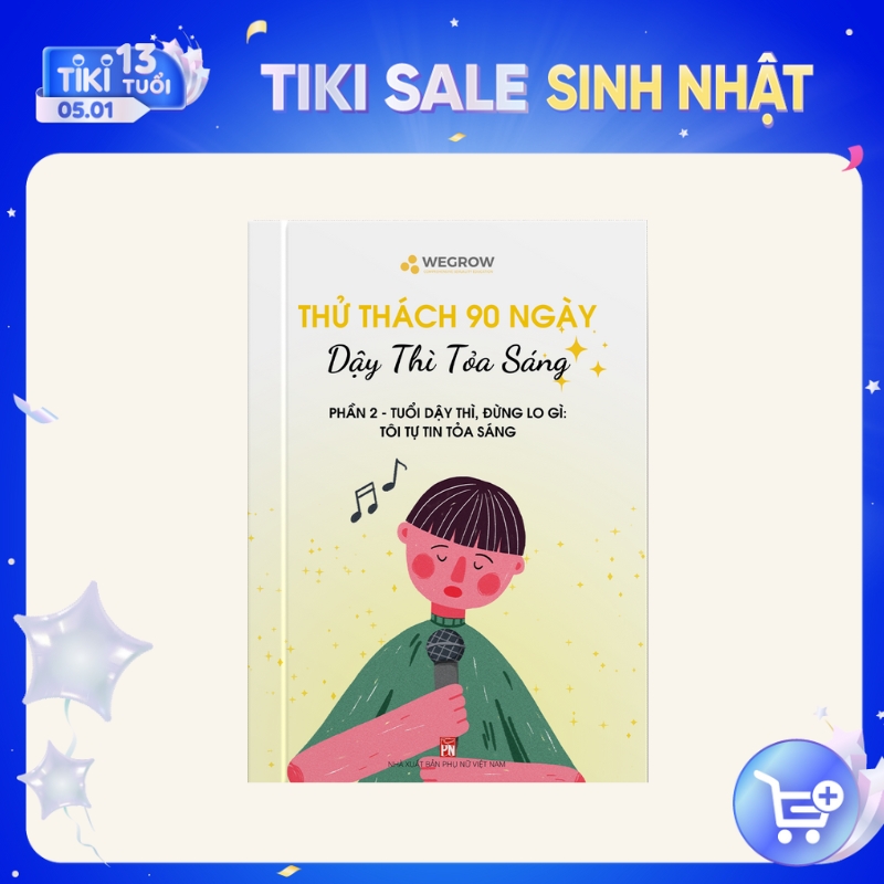 Sách &quot;90 ngày dậy thì tỏa sáng&quot; WeGrow PHẦN 2 - Tuổi dậy thì, đừng lo gì: Tôi tự tin tỏa sáng | Sách giáo dục giới tính toàn diện đầu tiên tại Việt Nam, phù hợp với trẻ 6-18 tuổi