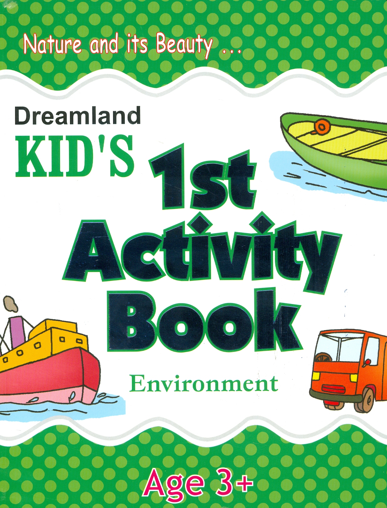 Kid's 1st Activity Book Environment - Age 3+: Nature And Its Beauty (Các Hoạt Động Môi Trường Cho Trẻ 3+ : Thiên Nhiên Diệu Kỳ)