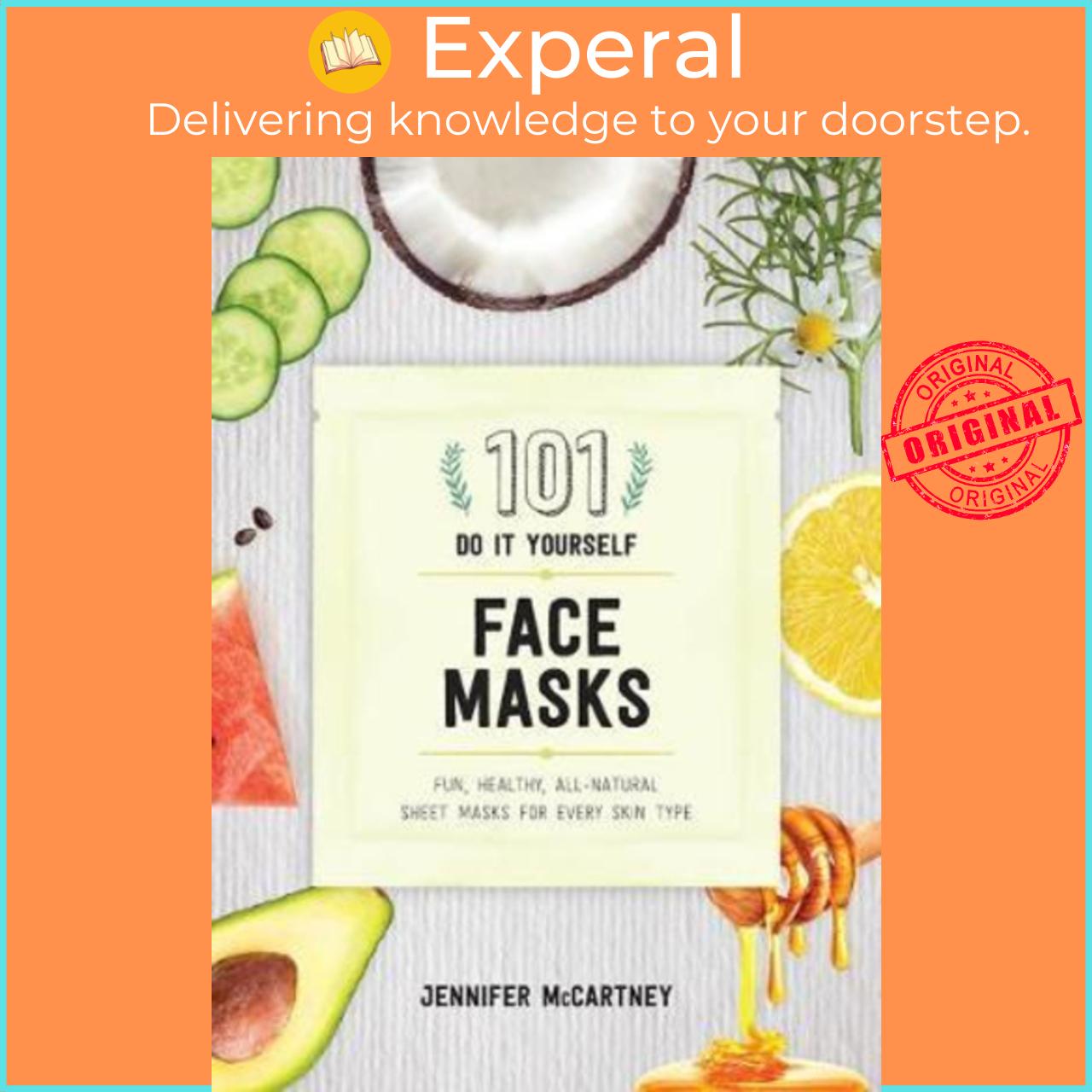 Sách - 101 DIY Face Masks : Fun, Healthy, All-Natural Sheet Masks for Ever by Jennifer McCartney