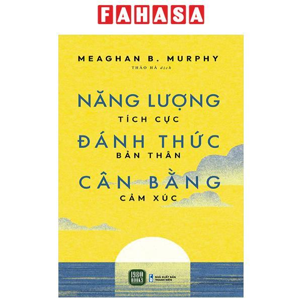 Năng Lượng Tích Cực - Đánh Thức Bản Thân - Cân Bằng Cảm Xúc