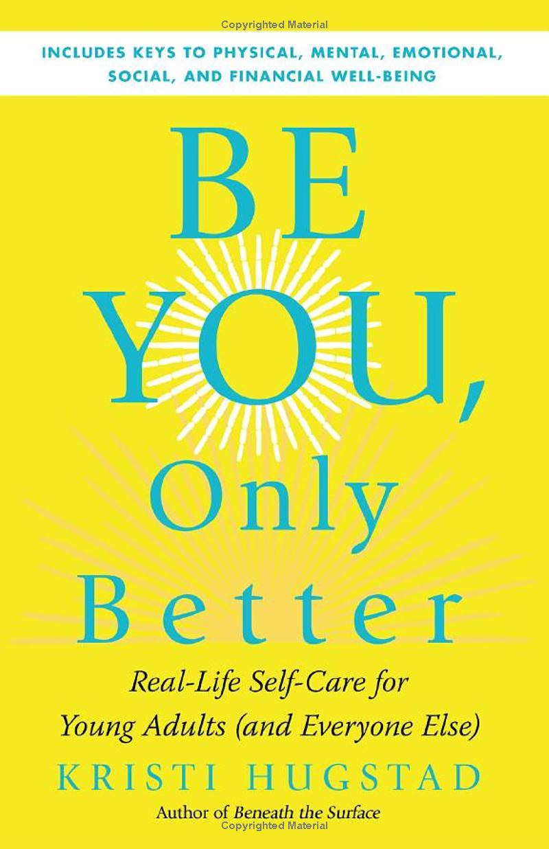 Be You, Only Better: Real-Life Self-Care For Young Adults
