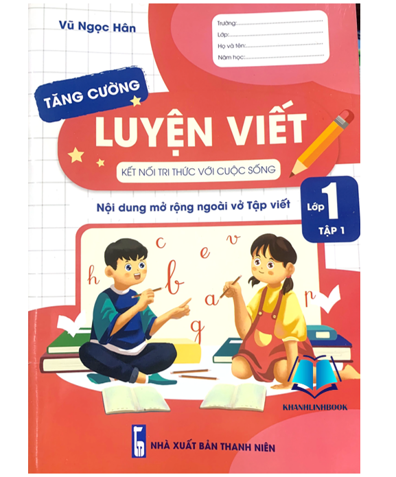 Sách - Luyện Viết Tăng Cường 1 - tập 1 Kết nối chi thức với cuộc sống ( nội dung mở rộng ngoài vở tập viết )