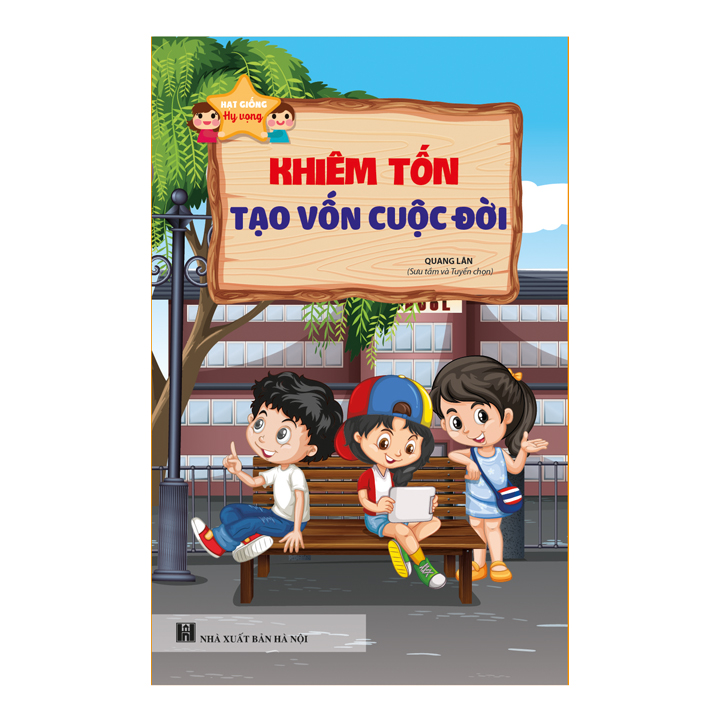 Hạt giống hy vọng - Khiêm tốn tạo vốn cuộc đời