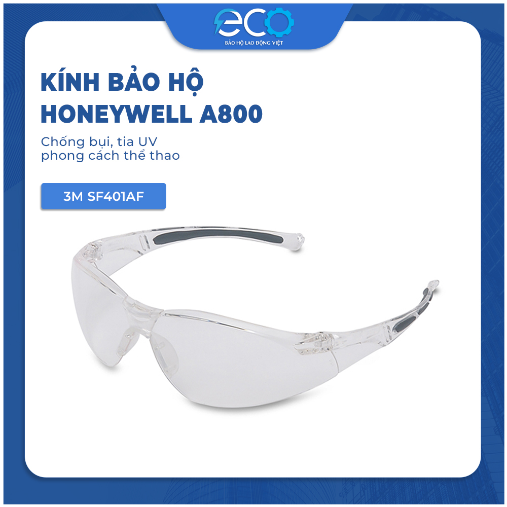 Kính bảo hộ Honeywell A800 chống bụi, tia UV chống va đập và bảo vệ mắt toàn diện
