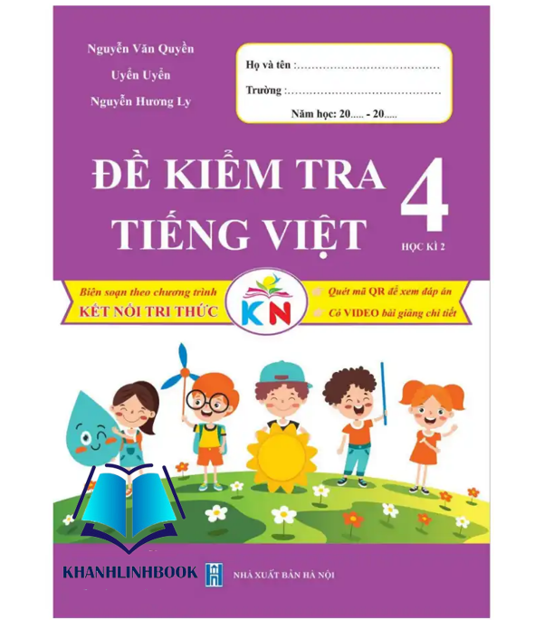 Sách - Đề Kiểm Tra Tiếng Việt Lớp 4 - Học Kì 2 - Kết Nối Tri Thức Với Cuộc Sống