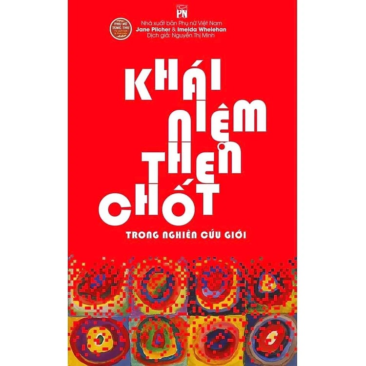 Khái Niệm Then Chốt Trong Nghiên Cứu Giới - Jane Pilcher &amp; Imelda Whelehan (Nguyễn Thị Minh dịch) - Tủ sách Phụ Nữ Tùng Thư