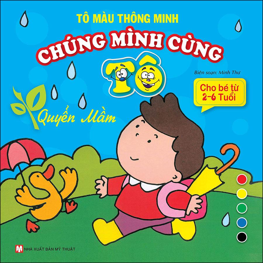 Tô Màu Thông Minh - Chúng Mình Cùng Tô Quyền Mầm (Cho Bé Từ 2- 6 Tuổi)