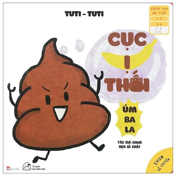 Ehon Kể Chuyện - Tuti Tuti - Cục Ị ThốI Úm Ba La (Từ 1 - 6 Tuổi)