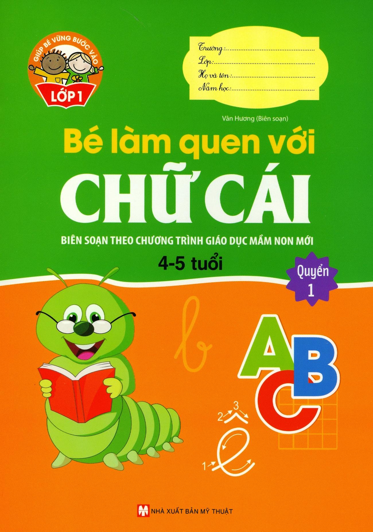 Giúp Bé Vững Bước Vào Lớp 1 - Bé Làm Quen Với Chữ Cái - Quyển 1 (4-5 Tuổi) (Tái Bản 2024)